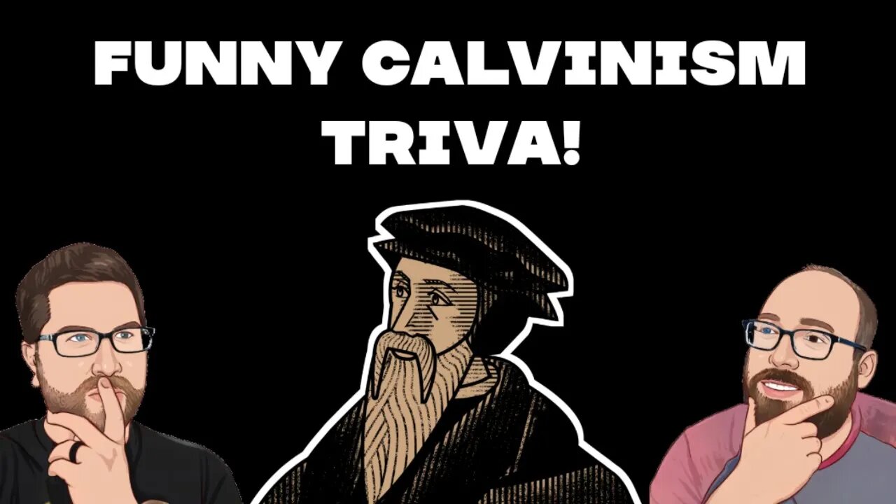 FUNNY Calvinism Quiz!