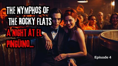 🎙 The Nymphos of the Rocky Flats - Episode 4: A Night at El Pingüino 🎙