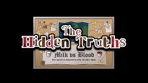 Hidden Truths - Milk vs Blood Part 1