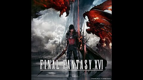 FINAL FANTASY XVI Day 7. No Mic. Not Feeling Up For It.