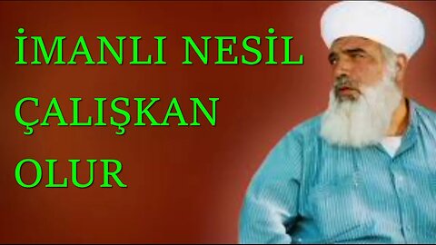 TİMURTAŞ HOCA EFENDİ SOHBETLERİ (İmanlı Nesil Çalışkan Olur.)