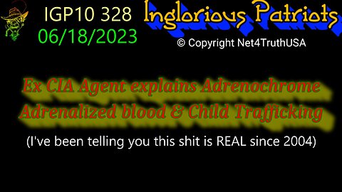IGP10 328 - Ex CIA Agent explains Adrenochrome - Adrenalized blood & Child Trafficking
