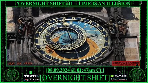 "OVERNIGHT SHIFT #11" ~ 'TIME IS AN ILLUSION'