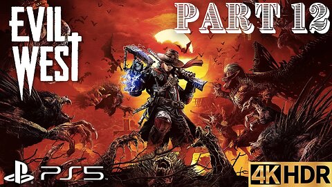 Evil West Solo Walkthrough Gameplay Part 12 | PS5, PS4 | 4K (No Commentary Gaming)