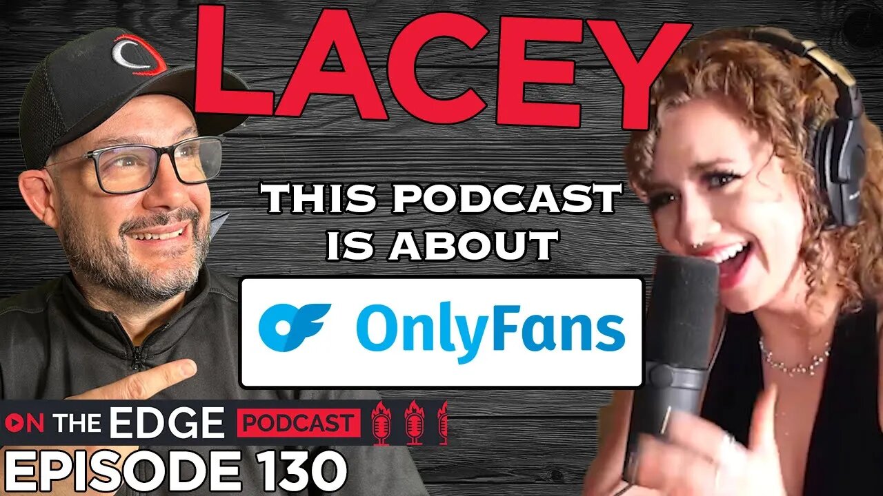 E130: The Wonderful World Of OnlyFans Modeling with Lacey