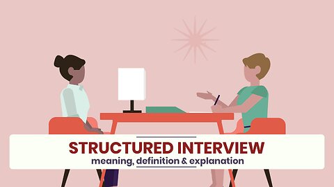 What is STRUCTURED INTERVIEW?