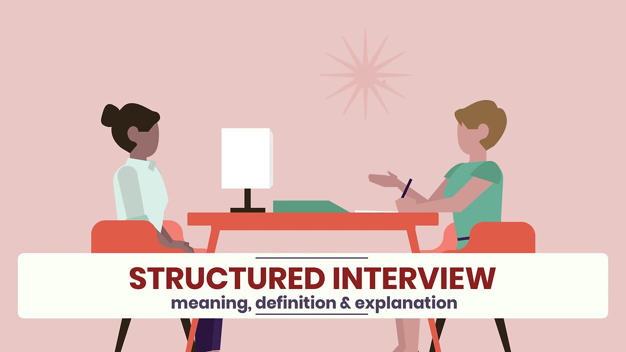 What is STRUCTURED INTERVIEW?