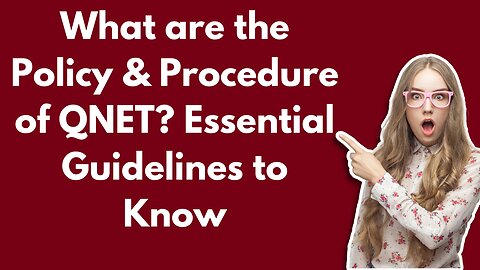 What are the Policy and Procedure of QNET? Essential Guidelines to Know