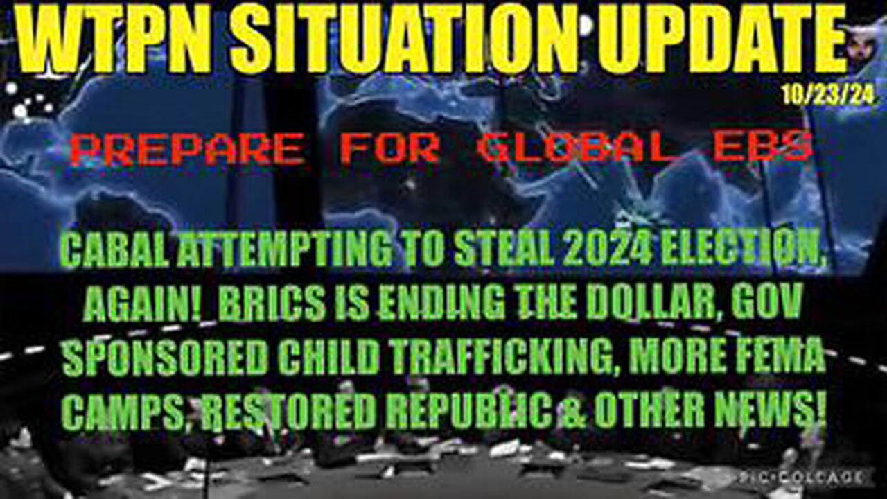 SITUATION UPDATE 10-23-24 “EBS WARNING, ELECTION THEFT, FEMA CAMPS, BRICS”