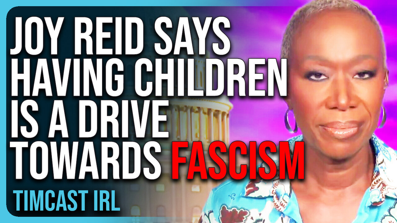 Joy Reid Says Having Children Is A Drive Towards FASCISM, She’s Gone INSANE