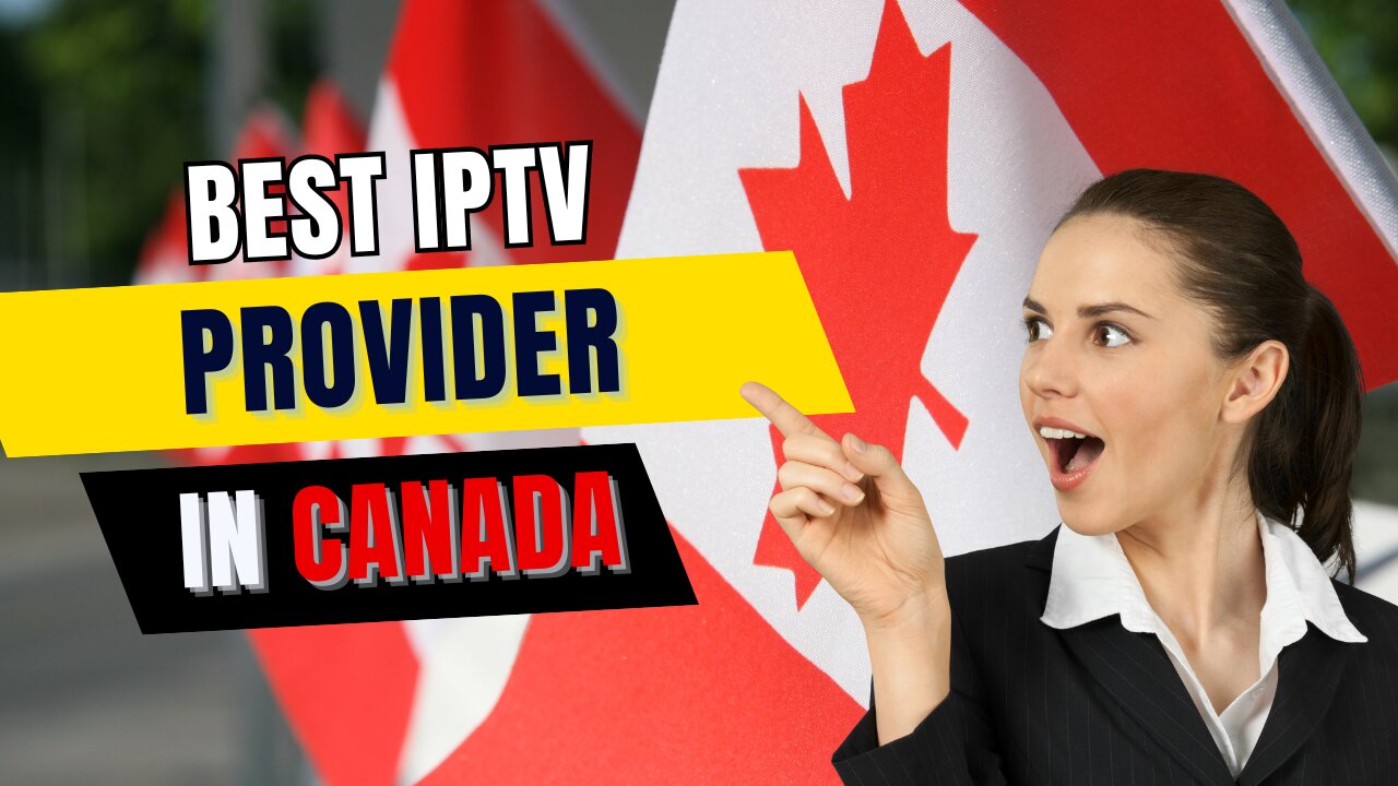 Best iptv provider in canada with free trial