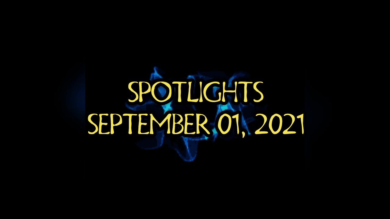 #SPOTLIGHTS | SEPTEMBER 01, 2021 | #2021SEPTEMBER01