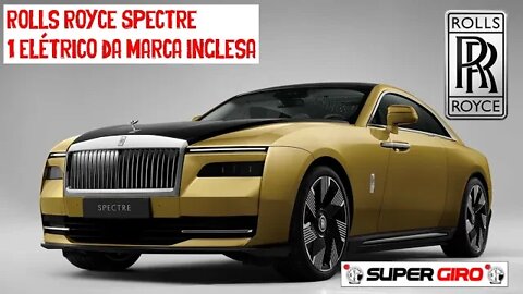 Rolls Royce Spectre seu 1 elétrico #CANALSUPERGIRO