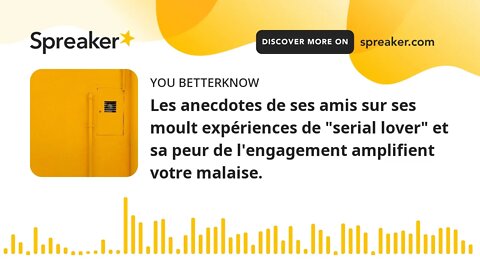 Les anecdotes de ses amis sur ses moult expériences de "serial lover" et sa peur de l'engagement amp