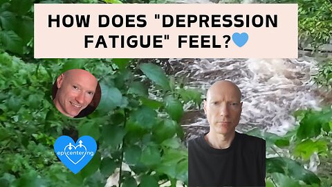 How Does "Depression Fatigue" Feel?💙