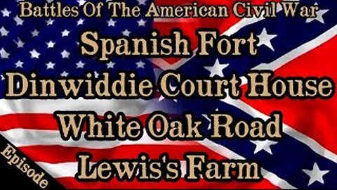 Battles Of The American Civil War | Ep. 138 | Lewis's Farm | White Oak Road | Dinwiddie Court House