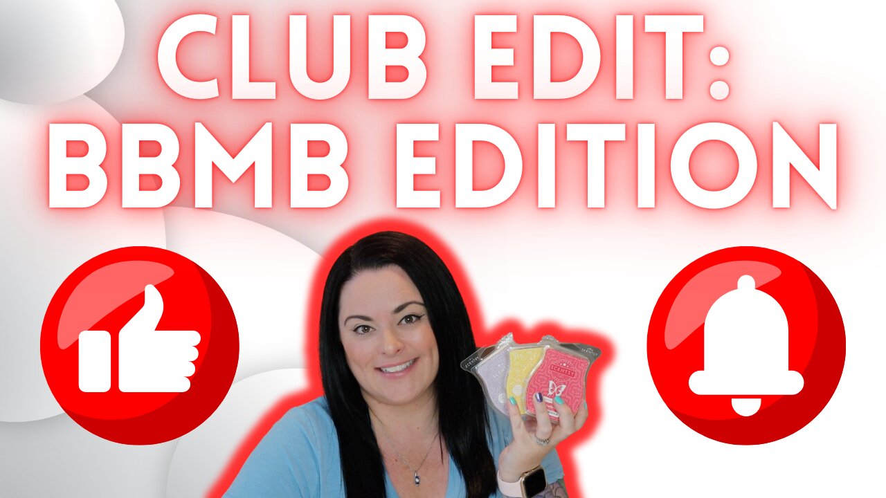 Scentsy Club Edit: BBMB Edition