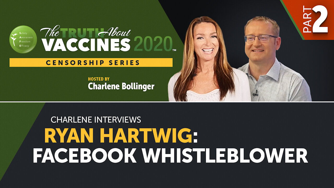 Part 2 - Charlene interviews Ryan Hartwig: Facebook Whistleblower | The Truth About Vaccines 2020 Censorship Series