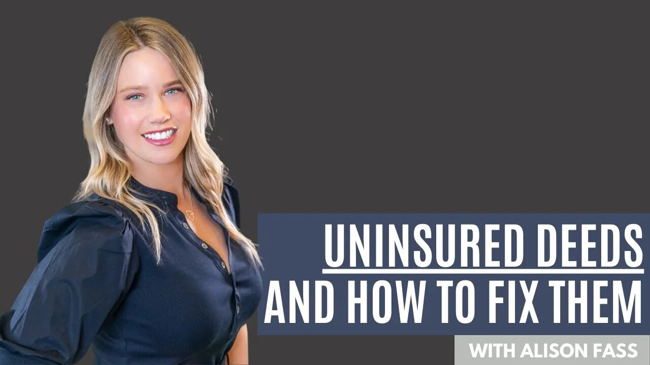 Uninsured Deeds and How to Fix Them, with Alison Fass of First American Title