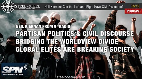 Steel on Steel | Neil Kiernan: Can the Left and Right Have Civil Discourse?