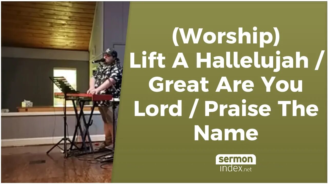 (Worship) Lift A Hallelujah / Great Are You Lord / Praise The Name