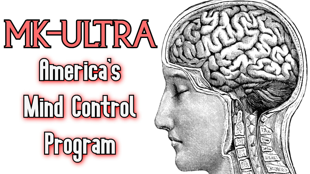 MK-Ultra - America's Mind Control Program