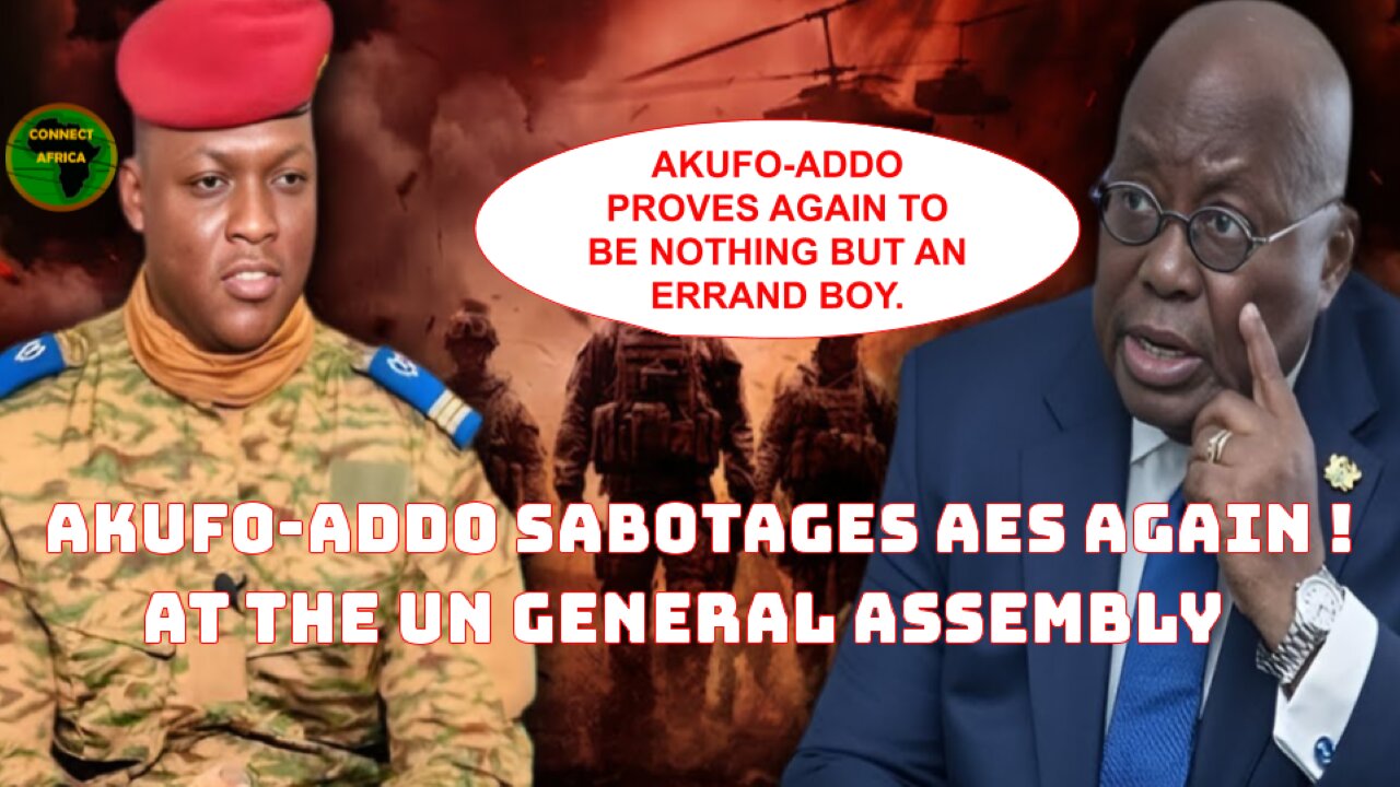 AKUFO-ADDO OF GHANA SABOTAGES THE SAHEL AGAIN AT UN GENERAL ASSEMBLY