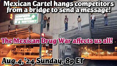 ON DEMAND! Aug.4,'24: The Mexican Drug War affects us all! *Fentanyl* Kills our Children; *Sex Slavery* destroys the Child's God-given Spirit!!