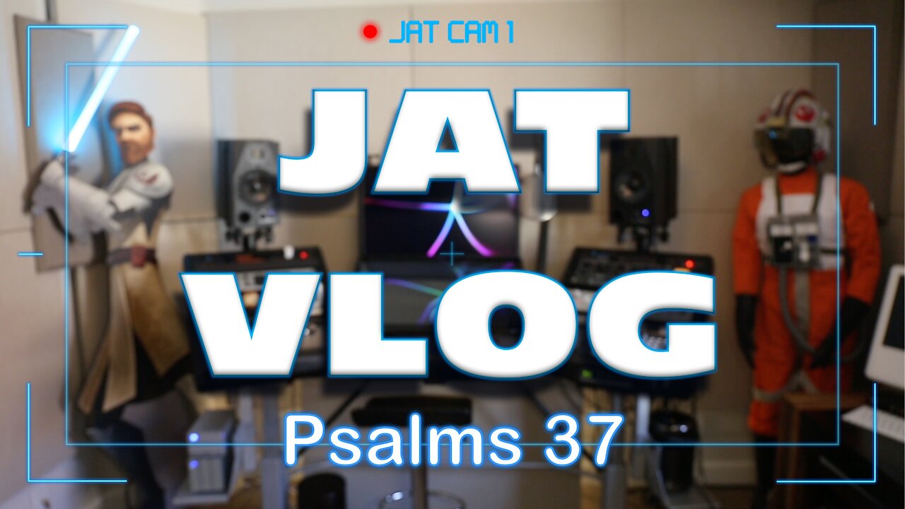 JAT Vlog: Psalm 37