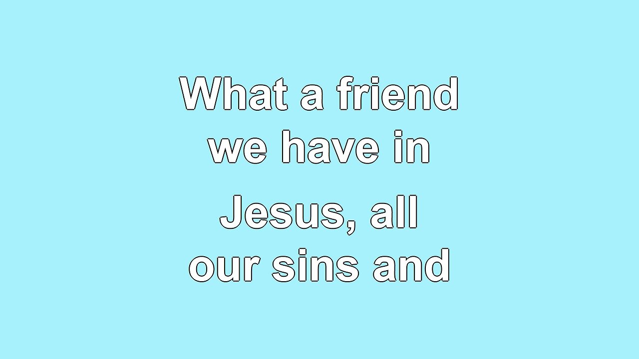 What a Friend we Have in Jesus V1