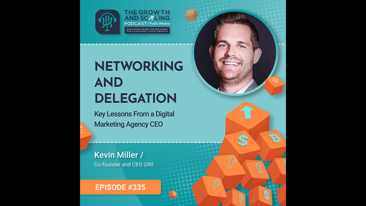 Ep#335 Kevin Miller: Networking and Delegation - Key Lessons From a Digital Marketing Agency CEO