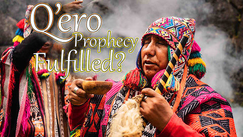 The Q'ero Prophecy is NOW Update on My Q'ero Initiation