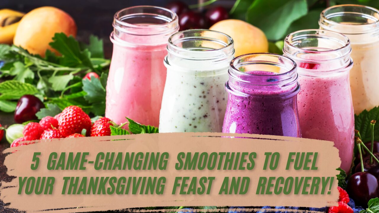 5 Game-Changing Smoothies to Fuel Your Thanksgiving Feast and Recovery!