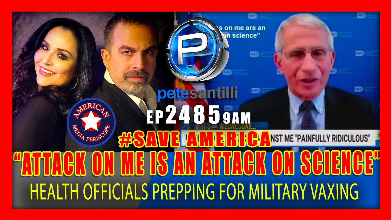 EP 2485-9AM Dr. Fauci : "Attacks On Me Are Attacks On Science"