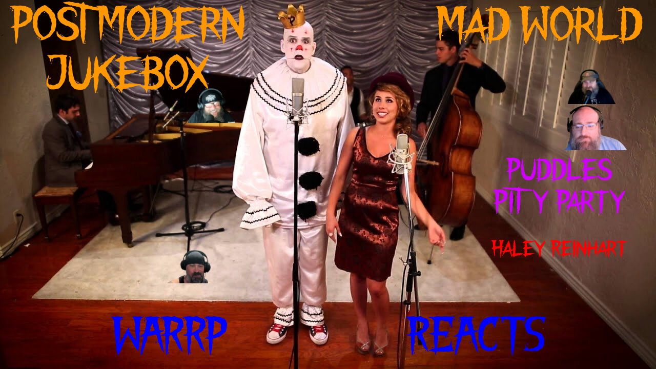 WE ARE FREAKED OUT BY PUDDLES PITY PARTY! WARRP Reacts to Postmodern Jukebox's Mad World!