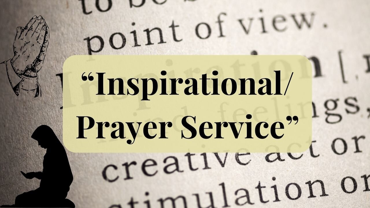 “Inspirational/Prayer Service”