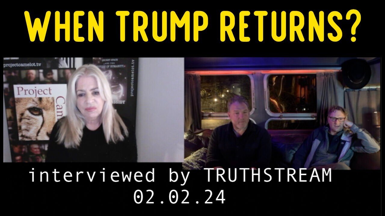 WHEN TRUMP RETURNS - Kerry Cassidy & Truthstream - 2/6/24..