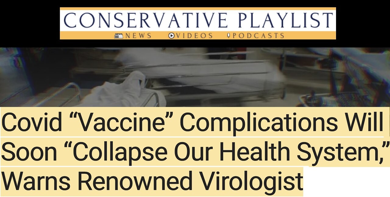 Covid “Vaccine” Complications Will Soon “Collapse Our Health System,” Warns Renowned Virologist