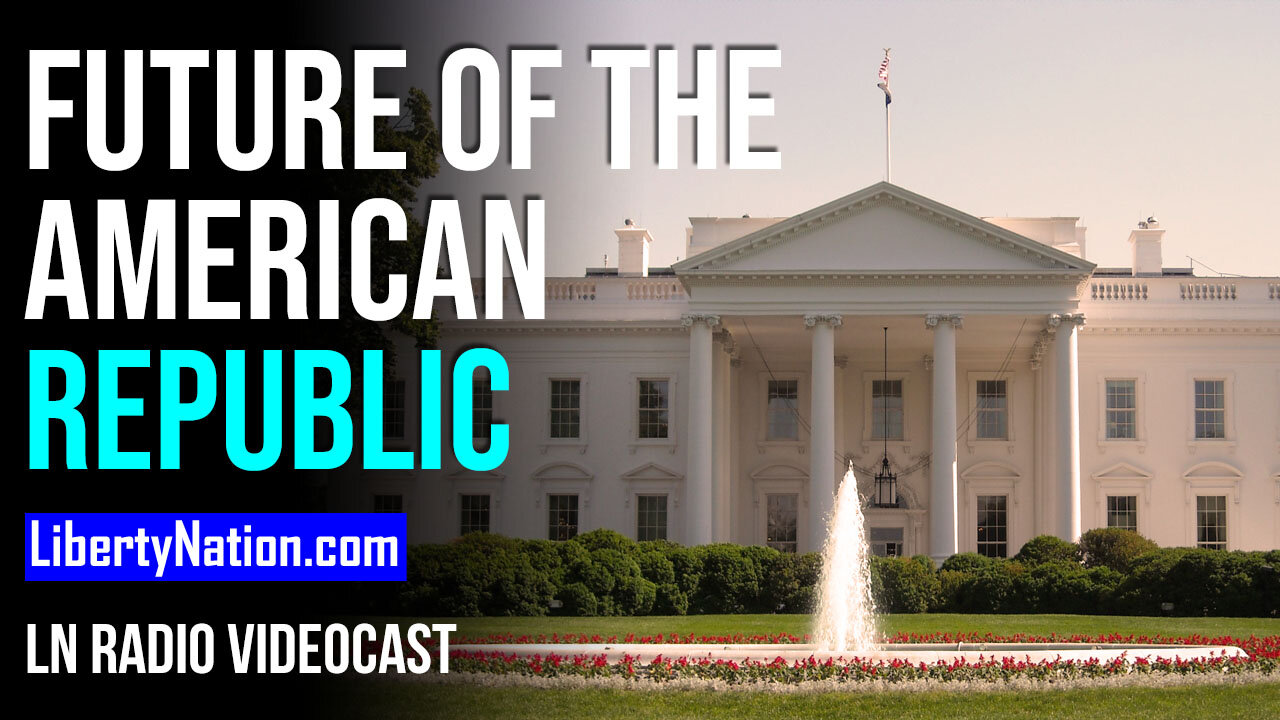 The Future of the American Republic - LN Radio Videocast