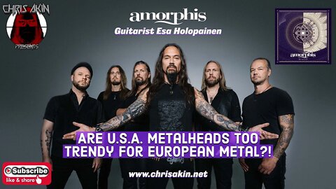 Amorphis Guitarist Esa Holopainen - Are U.S. Metalheads Too Trendy For European Metal?