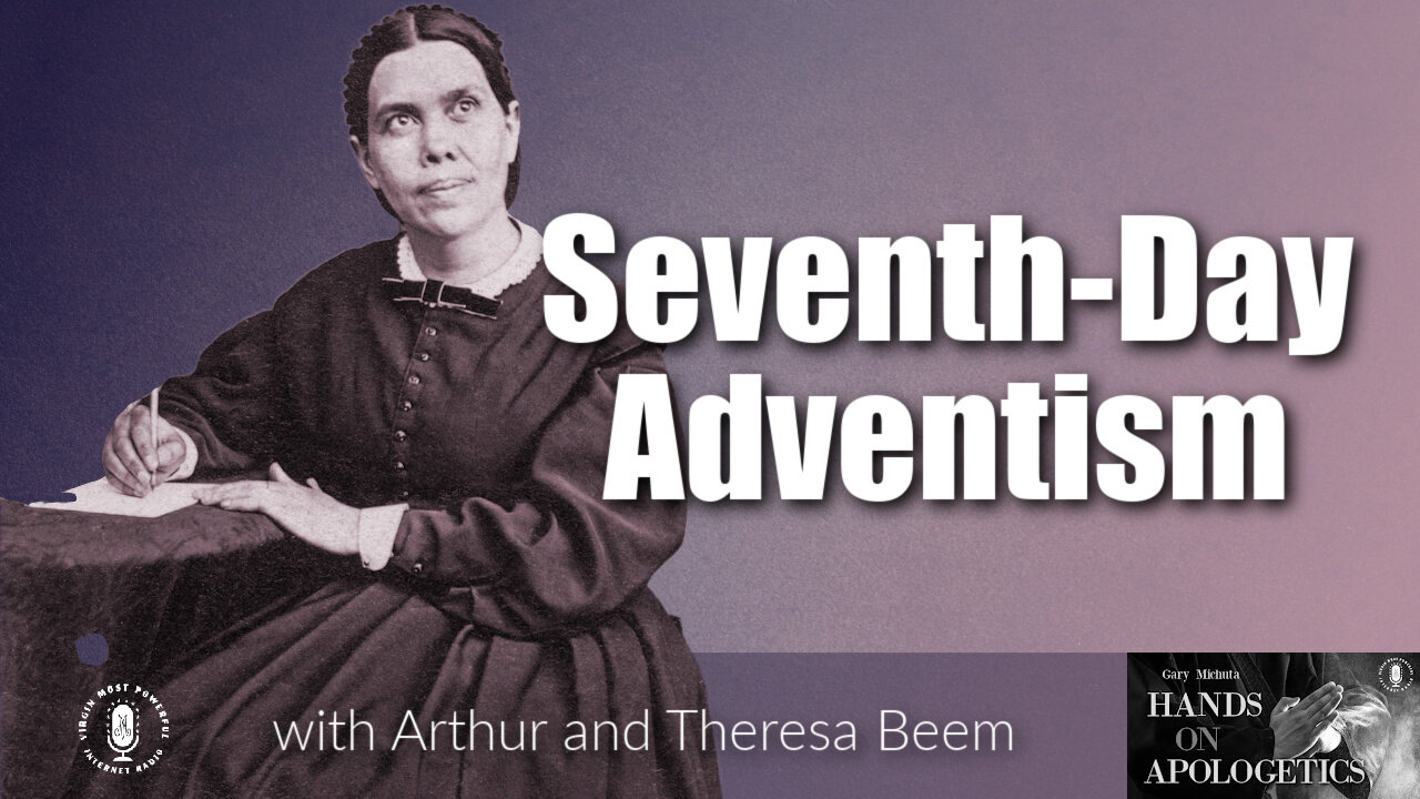 25 Aug 22, Hands on Apologetics: Seventh-Day Adventism