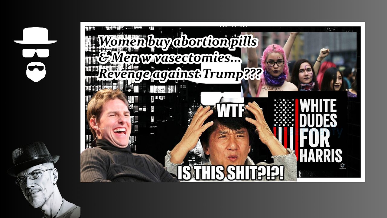 ABORTION PILLS & VASECTOMIES...REVENGE AGAINST TRUMP???