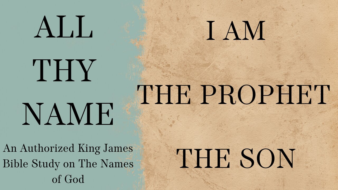 All Thy Name: I AM, THE PROPHET, THE SON