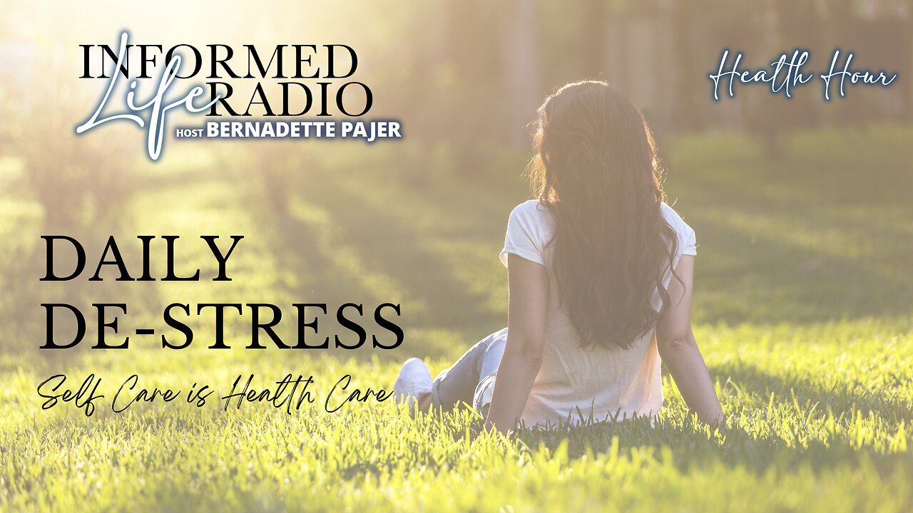 Informed Life Radio 08-09-24 Health Hour - Daily De-Stress