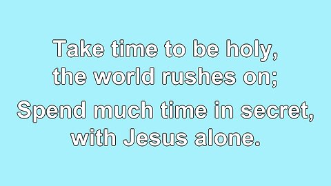 Take Time to be Holy V1 Hymn Karaoke