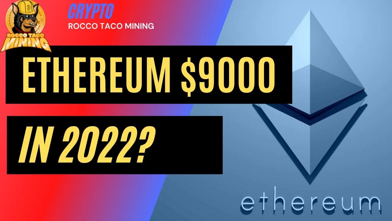 Ethereum to $9000 in 2022?