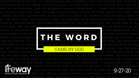 The Word Came By God - September 27, 2020