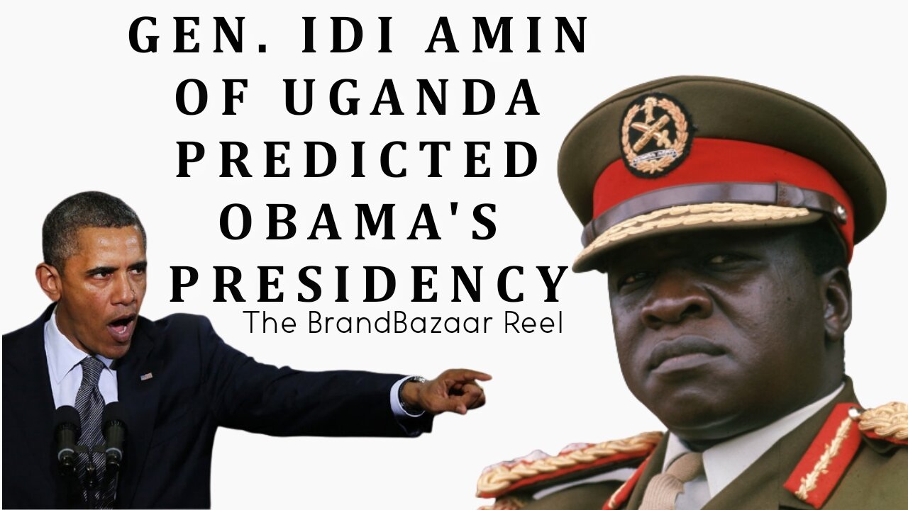 GEN. IDI AMIN OF UGANDA PREDICTED OBAMA'S PRESIDENCY