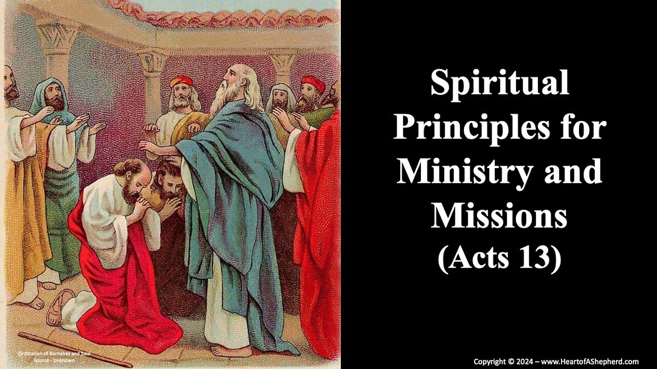 Spiritual Principles for Ministry and Missions (Acts 13) - from www.HeartofAShepherd.com