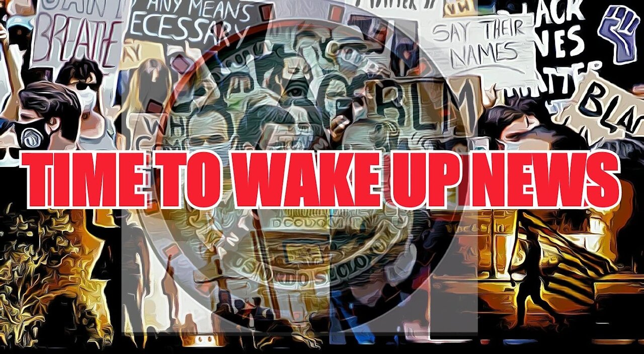 TIME TO WAKE UP NEWS: The SelEction, The Great ReSet, The New World Order, & The 2020 Chaos Part 2